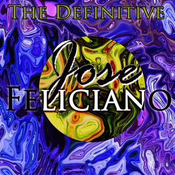 The Definitive Jose Feliciano