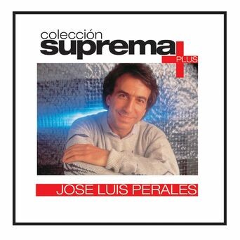 Coleccion Suprema Plus: Jose Luis Perales