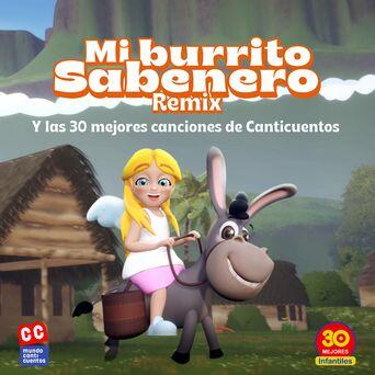 Mi Burrito Sabanero Remix Y Las 30 Mejores Canciones De Canticuentos
