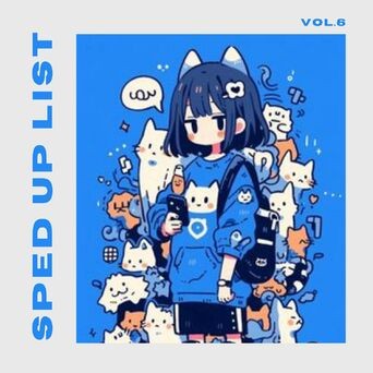 Sped Up List Vol.06 (sped up)
