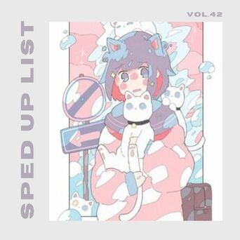 Sped Up List Vol.42 (sped up)