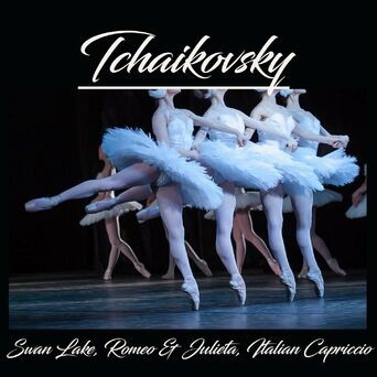 Tchaikovsky, Swan Lake, Romeo & Julieta, Italian Capriccio