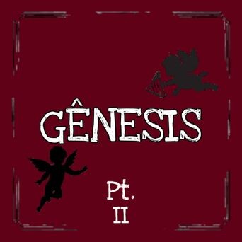 Gênesis, Pt. II