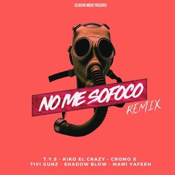 No Me Sofoco (feat. Cromo X, Tivi Gunz & Mami Yafeeh) (Remix)