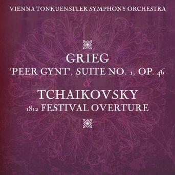 Grieg: 'Peer Gynt', Suite No. 1, Op. 46 - Tchaikovsky: 1812 Festival Overture