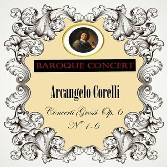 Baroque Concert, Arcangelo Corelli, Concerti grossi Op. 6, Nº 1-6