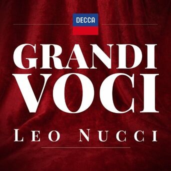 GRANDI VOCI - LEO NUCCI Una collana dedicata con registrazioni originali Decca e Deutsche Grammophon rimasterizzate con le tecnich