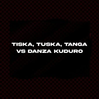 Tiska, Tuska, Tanga Vs Danza Kuduro (Mashup Remix)