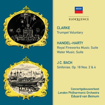 Clarke: Trumpet Voluntary · Handel: Royal Fireworks Music / Water Music · JC Bach: Symphonies