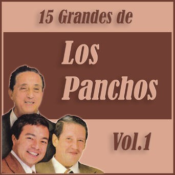 15 Grandes Exitos de los Panchos Vol. 1