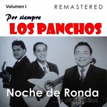 Por siempre Los Panchos, Vol. 1 - Noche de ronda y otros éxitos