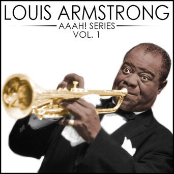Aaah! - Louis Armstrong, Vol. 1