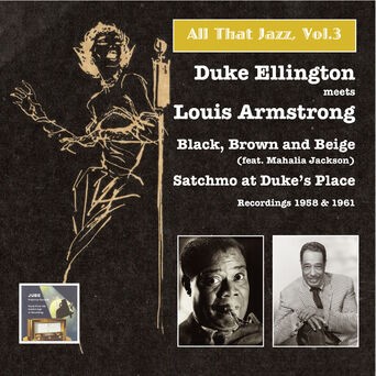 All that Jazz, Vol.3, Duke Ellington Meets Louis Armstrong: Black, Brown and Beige – Satchmo at Duke’s Place
