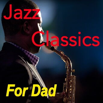 Jazz Classics For Dad