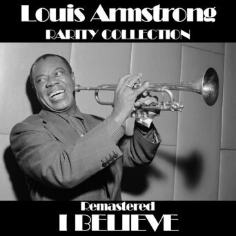 Louis Armstrong I Believe Remastered
