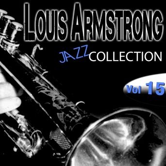 Louis Armstrong Jazz Collection, Vol. 15 (Remastered)