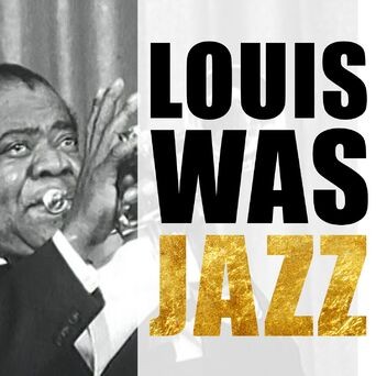 Louis Was Jazz