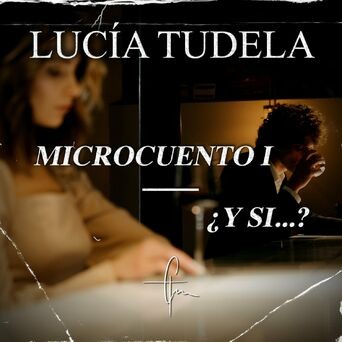 Microcuento, Pt. I - ¿Y si...?