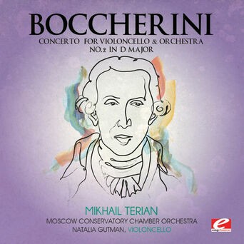 Boccherini: Concerto for Violoncello and Orchestra No. 2 in D Major (Digitally Remastered)