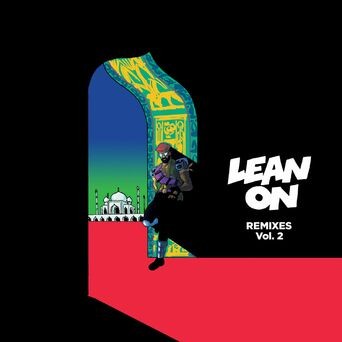 Lean On (Remixes) [feat. MØ & DJ Snake] Vol.2
