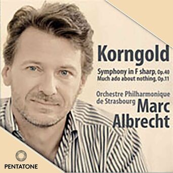 Korngold: Much Ado About Nothing Suite & Symphony in F-Sharp Major