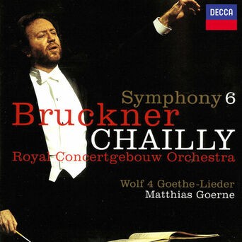 Bruckner: Symphony No. 6 / Wolf: Four Goethe Songs