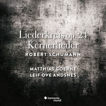 Schumann: Liederkreis Op. 24 & Kernerlieder, Op. 35