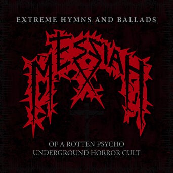 Extreme Hymns and Ballads of a Rotten Psycho Underground Horror Cult