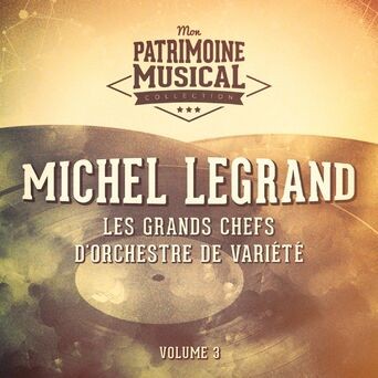 Les grands chefs d'orchestre de variété : Michel Legrand, Vol. 3