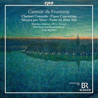 Frumerie: Clarinet Concerto, Op. 51, Piano Concertino, Op. 78, Musica per nove, Op. 75 & Suite for Small Orchestra, Op. 5b