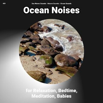 #01 Ocean Noises for Relaxation, Bedtime, Meditation, Babies