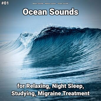 #01 Ocean Sounds for Relaxing, Night Sleep, Studying, Migraine Treatment