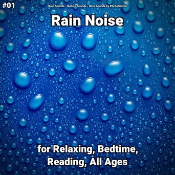 #01 Rain Noise for Relaxing, Bedtime, Reading, All Ages