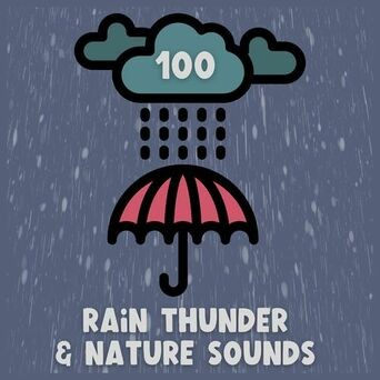 100 Rain Thunder & Nature Sounds