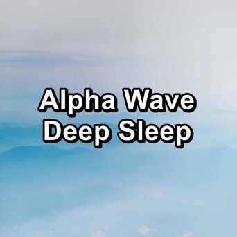 Alpha Wave Deep Sleep