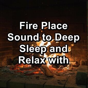Fire Place Sound to Deep Sleep and Relax with