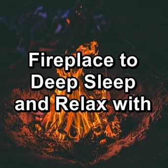 Fireplace to Deep Sleep and Relax with