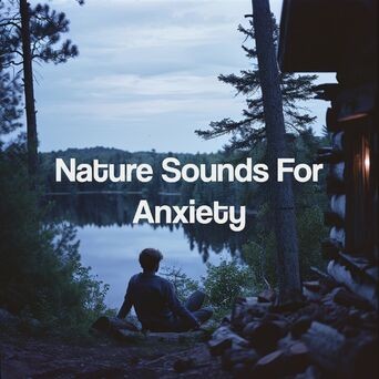 Nature Sounds For Anxiety