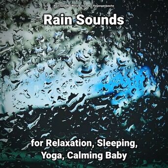 Rain Sounds for Relaxation, Sleeping, Yoga, Calming Baby