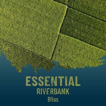zZz Essential Riverbank Bliss zZz