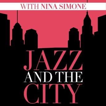 Jazz And The City With Nina Simone