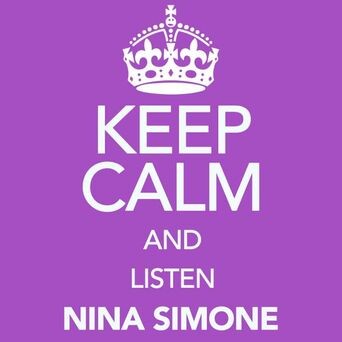 Keep Calm and Listen Nina Simone