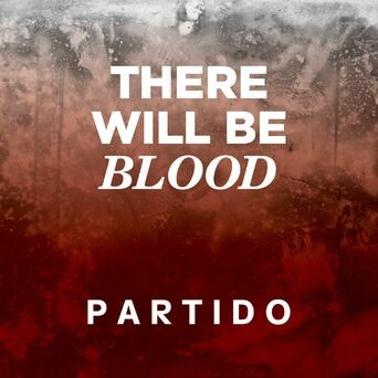 There will be blood