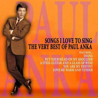 Songs I Love to Sing: The Very Best of Paul Anka