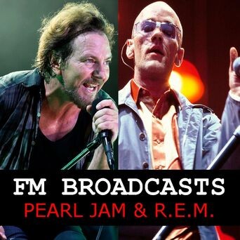 FM Broadcasts Pearl Jam & R.E.M.