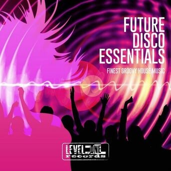 Future Disco Essentials (Finest Groovy House Music)