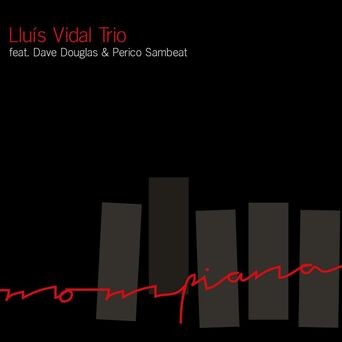 Mompiana: Lluis Vidal Trío feat. Dave Douglas & Perico Sambeat