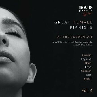 Women of Piano. Great Female Pianists of the Golden Age, Vol. 3