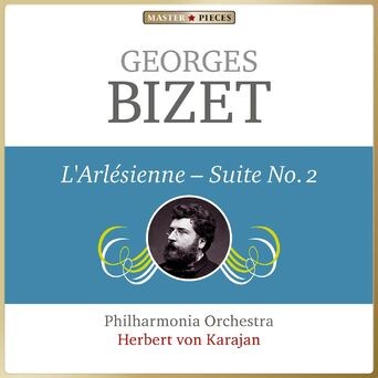 Masterpieces Presents Georges Bizet: L'Arlésienne, Suite No. 2