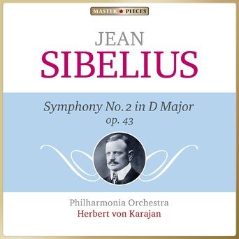 Masterpieces Presents Jean Sibelius: Symphony No. 2 in D Major, Op. 43